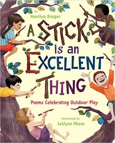 A Stick Is an Excellent Thing: Poems Celebrating Outdoor Play by Marilyn Singer (2013-08-01) Paperback