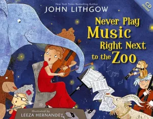 Never Play Music Right Next to the Zoo Hardcover  Picture Book, October 22, 2013